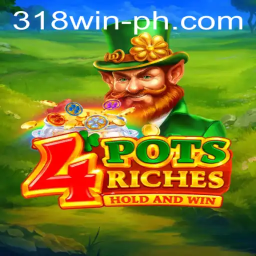 Discovering the Excitement of 4potsriches: A Comprehensive Guide to Winning Big with 318win
